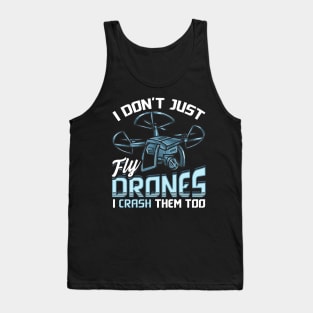 I Don’t Just Fly Drones I Crash Them Too Pilot Pun Tank Top